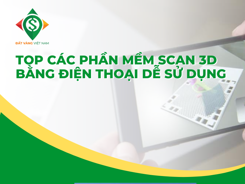 Top các phần mềm Scan 3D bằng điện thoại dễ sử dụng - Công ty cổ phần ...