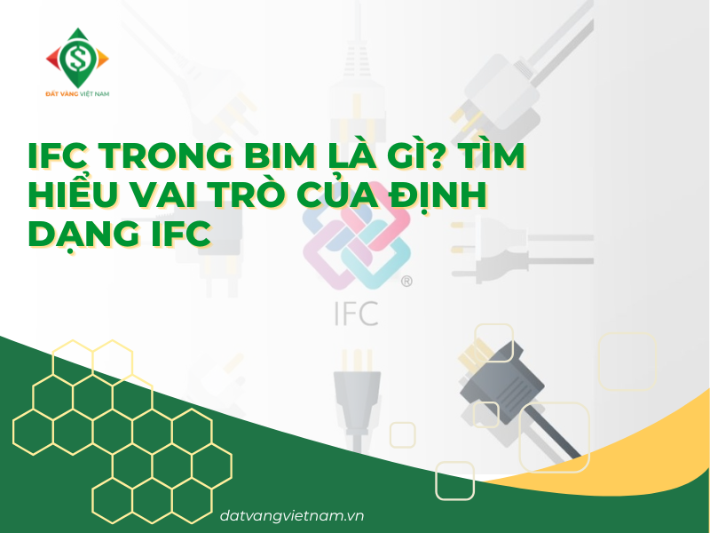 IFC trong BIM là gì? Tìm hiểu vai trò của định dạng IFC