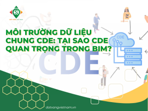 Môi trường dữ liệu chung CDE: Tại sao CDE quan trọng trong BIM?