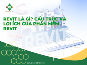 Revit là gì? Cấu trúc và lợi ích của phần mềm Revit
