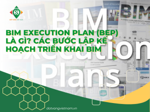 BIM Execution Plan (BEP) là gì? Các bước lập kế hoạch triển khai BIM