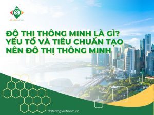 Đô thị thông minh là gì? Yếu tố và tiêu chuẩn tạo nên đô thị thông minh