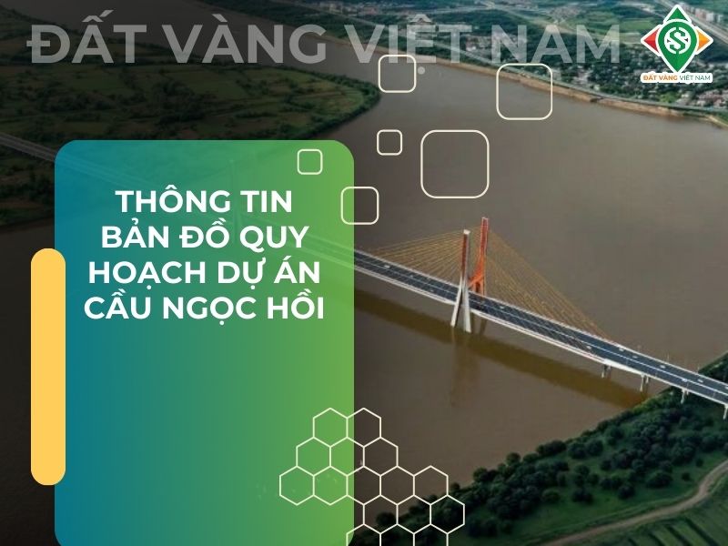 Thông tin bản đồ quy hoạch dự án Cầu Ngọc Hồi